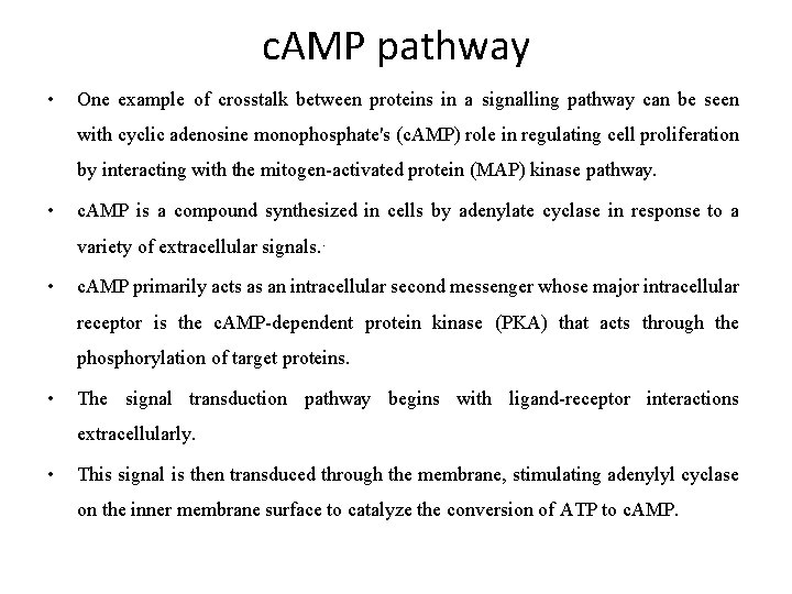 c. AMP pathway • One example of crosstalk between proteins in a signalling pathway