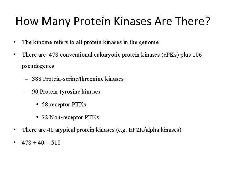 How Many Protein Kinases Are There? • The kinome refers to all protein kinases