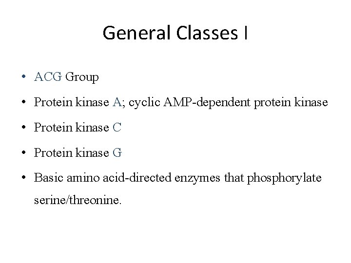 General Classes I • ACG Group • Protein kinase A; cyclic AMP-dependent protein kinase
