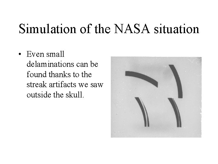 Simulation of the NASA situation • Even small delaminations can be found thanks to
