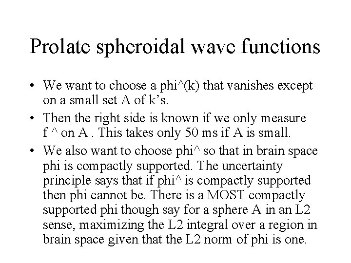 Prolate spheroidal wave functions • We want to choose a phi^(k) that vanishes except