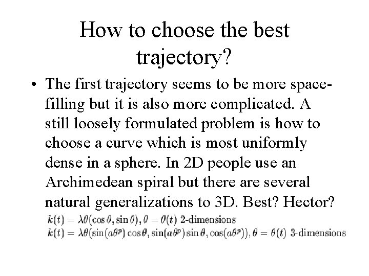 How to choose the best trajectory? • The first trajectory seems to be more