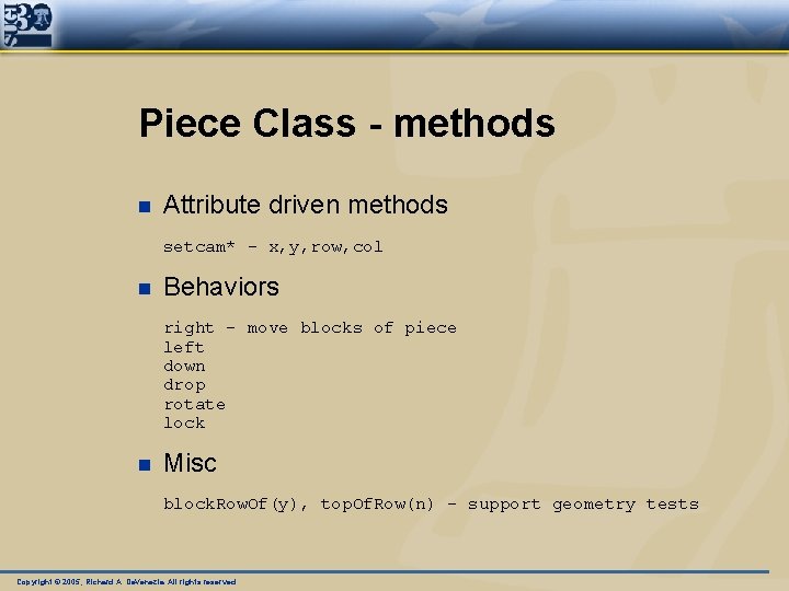 Piece Class - methods n Attribute driven methods setcam* - x, y, row, col