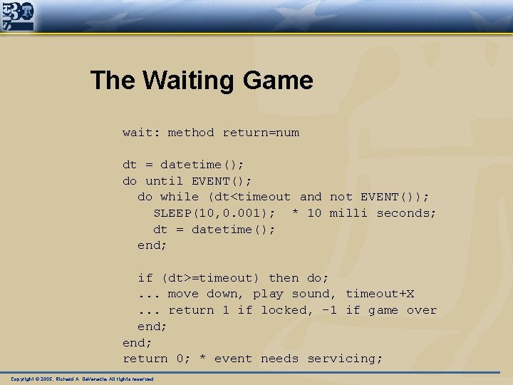 The Waiting Game wait: method return=num dt = datetime(); do until EVENT(); do while