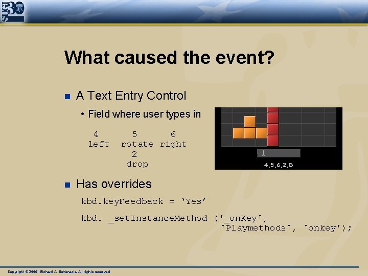 What caused the event? n A Text Entry Control • Field where user types