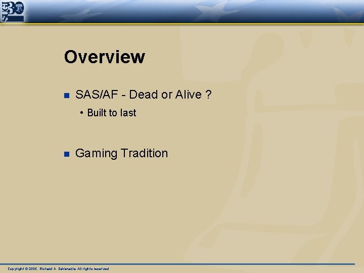 Overview n SAS/AF - Dead or Alive ? • Built to last n Gaming