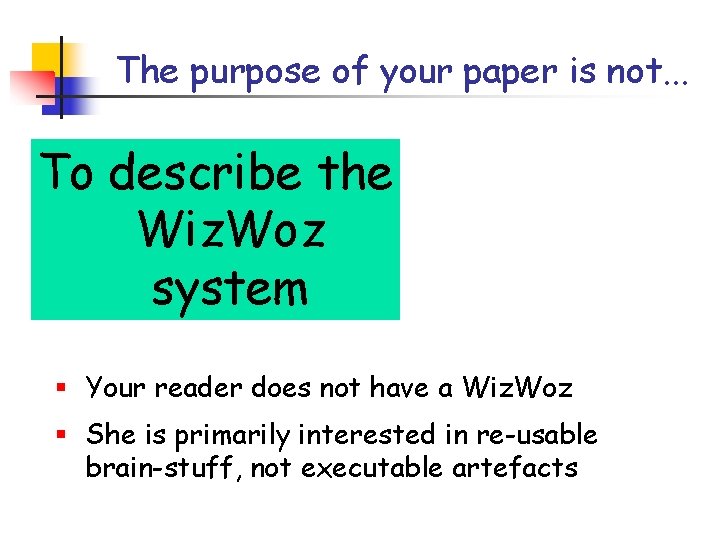The purpose of your paper is not. . . To describe the Wiz. Woz