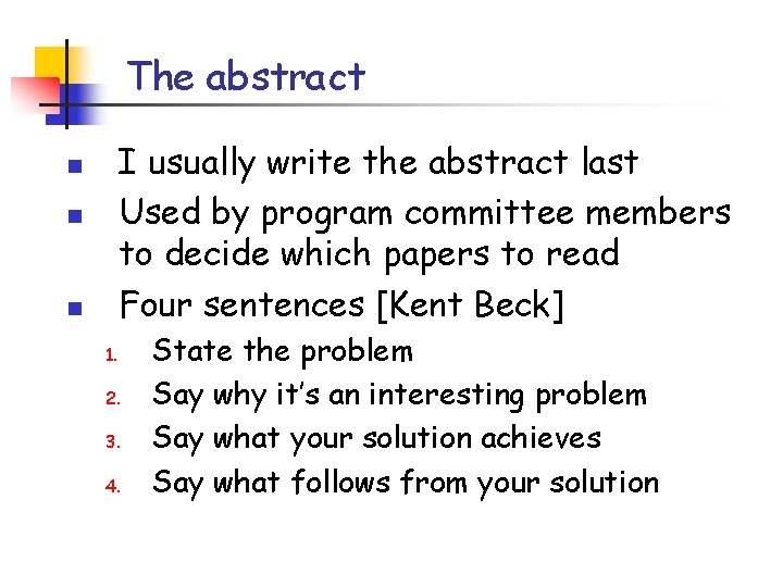 The abstract I usually write the abstract last Used by program committee members to