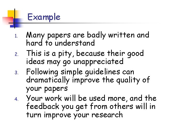 Example 1. 2. 3. 4. Many papers are badly written and hard to understand