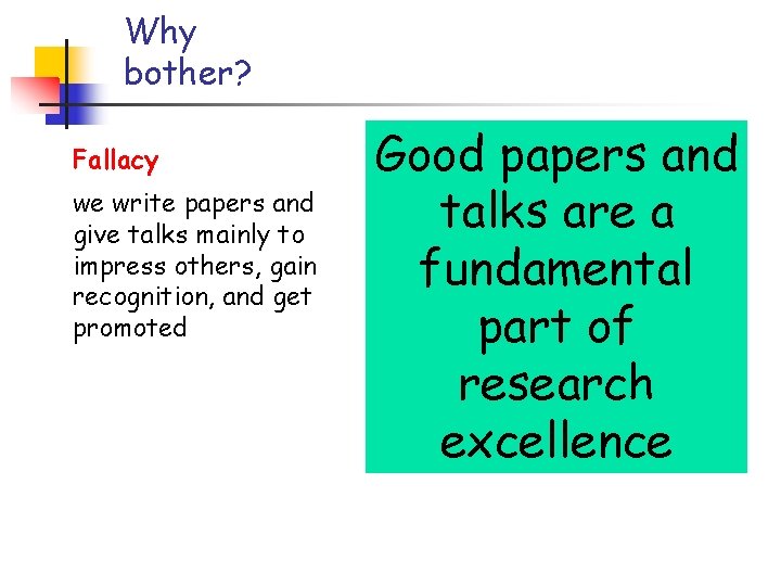 Why bother? Fallacy we write papers and give talks mainly to impress others, gain