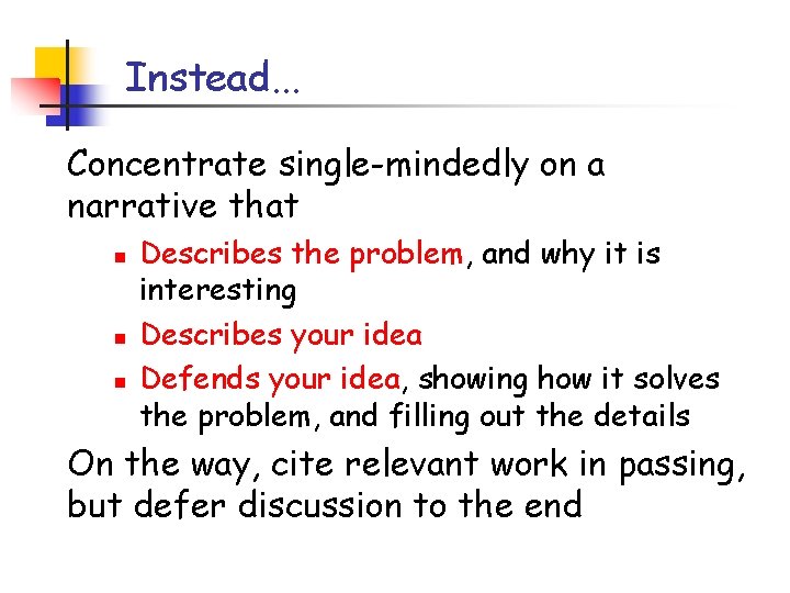 Instead. . . Concentrate single-mindedly on a narrative that n n n Describes the