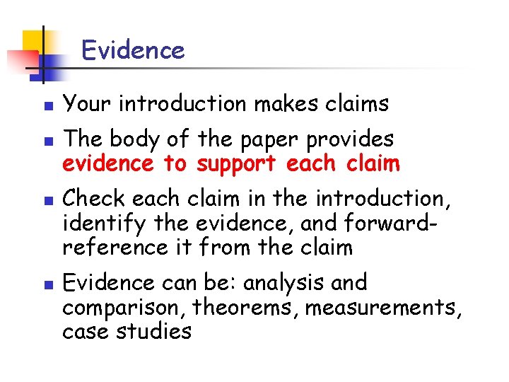 Evidence n n Your introduction makes claims The body of the paper provides evidence