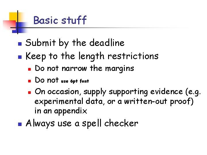 Basic stuff n n Submit by the deadline Keep to the length restrictions n