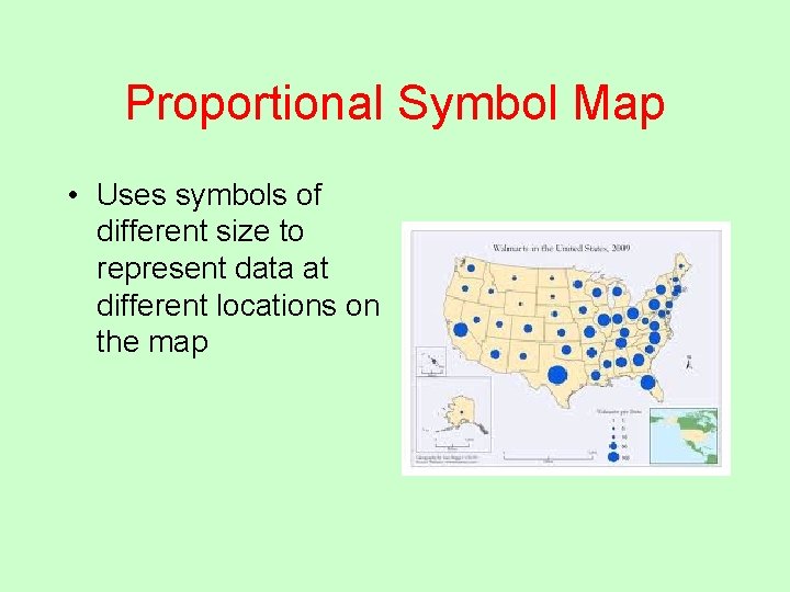 Proportional Symbol Map • Uses symbols of different size to represent data at different