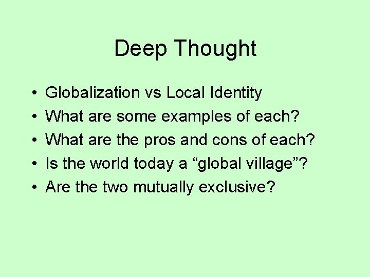 Deep Thought • • • Globalization vs Local Identity What are some examples of