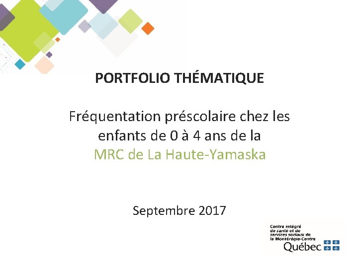 PORTFOLIO THÉMATIQUE Fréquentation préscolaire chez les enfants de 0 à 4 ans de la