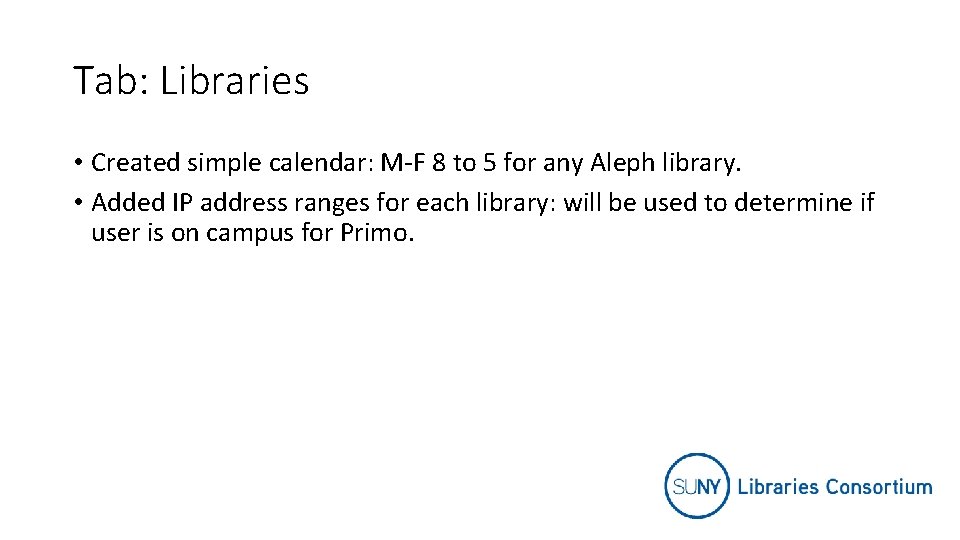Tab: Libraries • Created simple calendar: M-F 8 to 5 for any Aleph library.