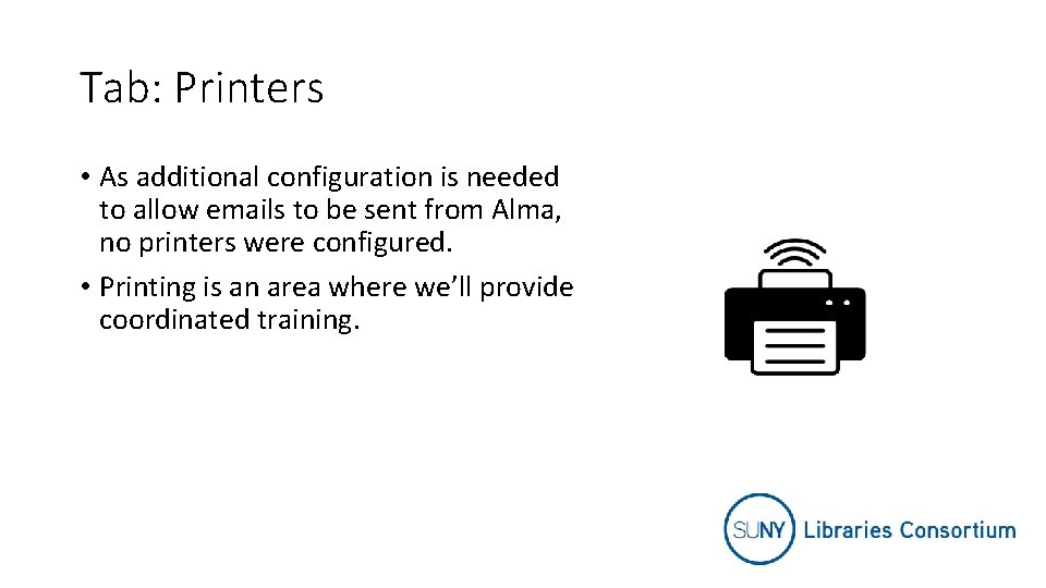 Tab: Printers • As additional configuration is needed to allow emails to be sent