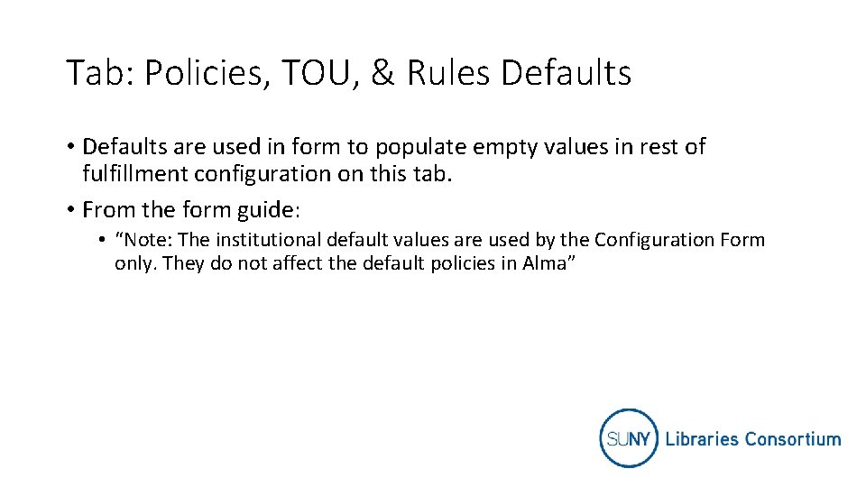 Tab: Policies, TOU, & Rules Defaults • Defaults are used in form to populate