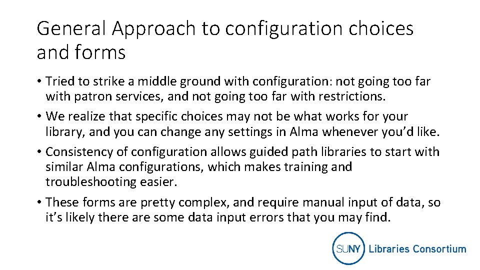 General Approach to configuration choices and forms • Tried to strike a middle ground