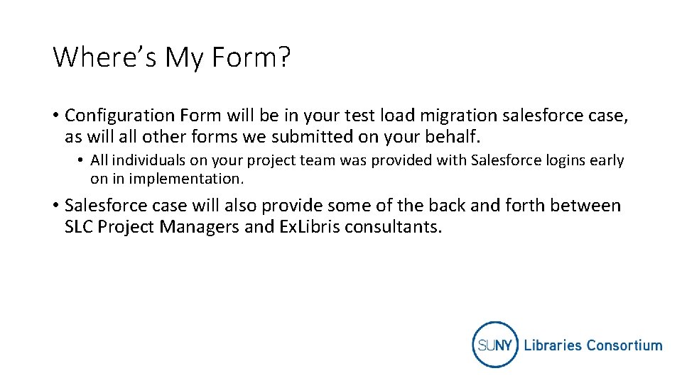 Where’s My Form? • Configuration Form will be in your test load migration salesforce