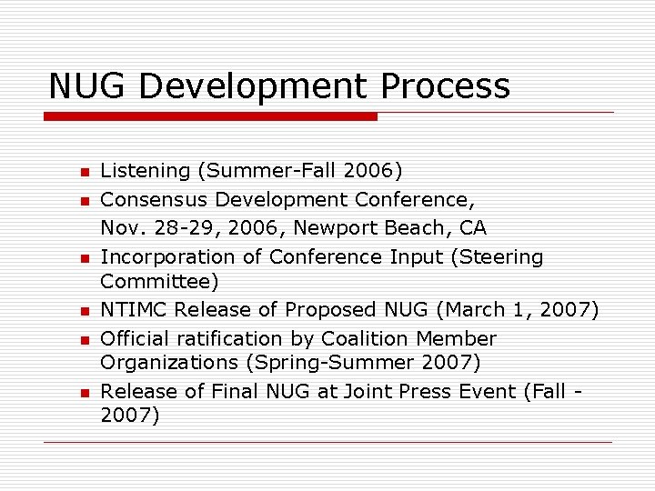 NUG Development Process n n n Listening (Summer-Fall 2006) Consensus Development Conference, Nov. 28 NUG Development Process n n n Listening (Summer-Fall 2006) Consensus Development Conference, Nov. 28