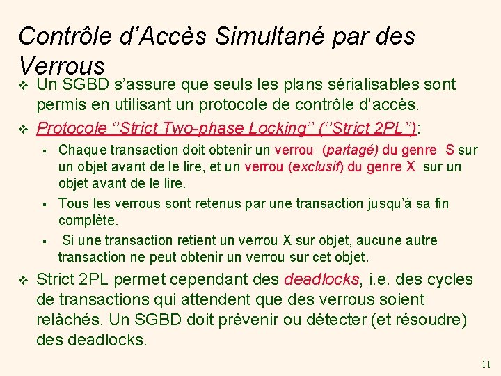 Contrôle d’Accès Simultané par des Verrous v v Un SGBD s’assure que seuls les