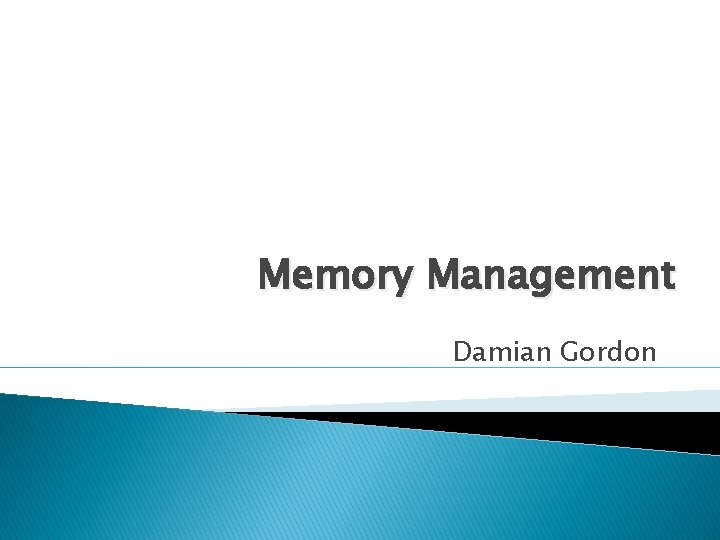 Memory Management Damian Gordon 