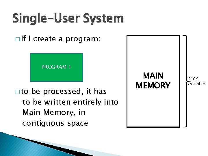 Single-User System � If I create a program: PROGRAM 1 � to be processed,