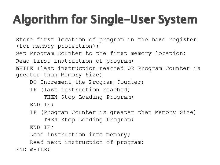 Algorithm for Single-User System Store first location of program in the base register (for