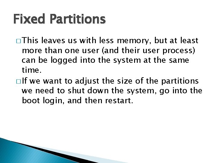 Fixed Partitions � This leaves us with less memory, but at least more than