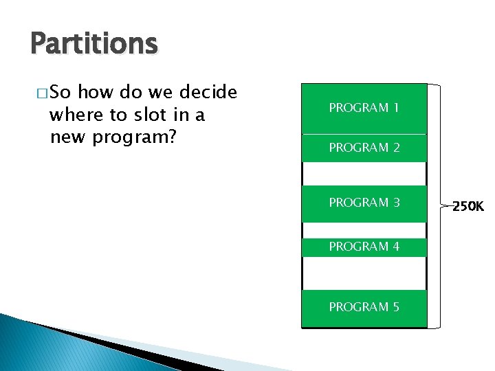 Partitions � So how do we decide where to slot in a new program?