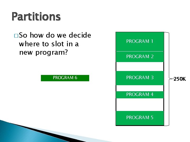 Partitions � So how do we decide where to slot in a new program?