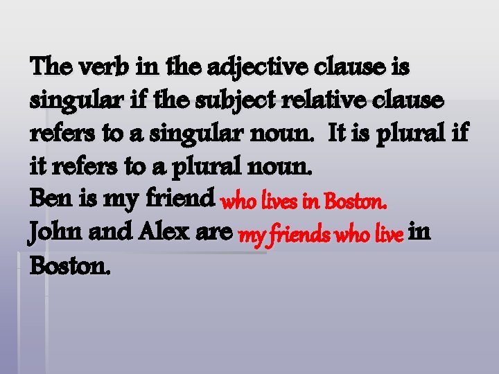 The verb in the adjective clause is singular if the subject relative clause refers