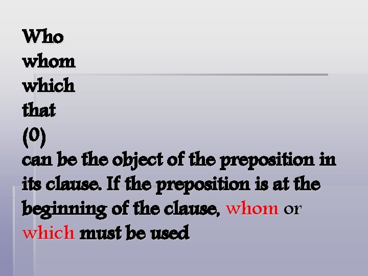 Who whom which that (0) can be the object of the preposition in its