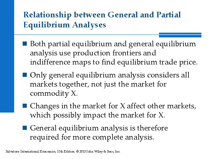 Relationship between General and Partial Equilibrium Analyses n Both partial equilibrium and general equilibrium