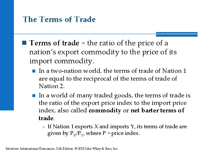 The Terms of Trade n Terms of trade = the ratio of the price