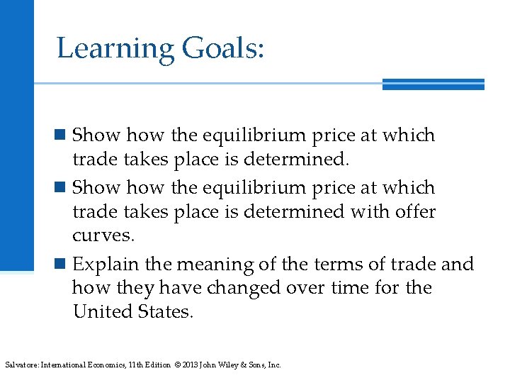 Learning Goals: n Show the equilibrium price at which trade takes place is determined