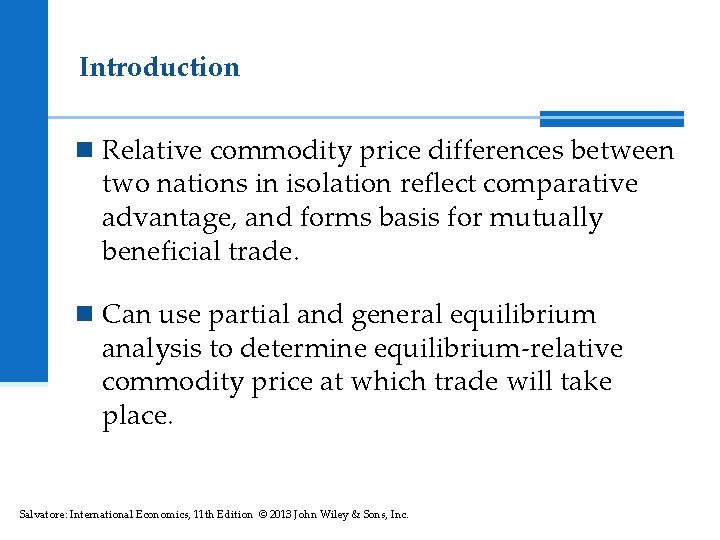 Introduction n Relative commodity price differences between two nations in isolation reflect comparative advantage,