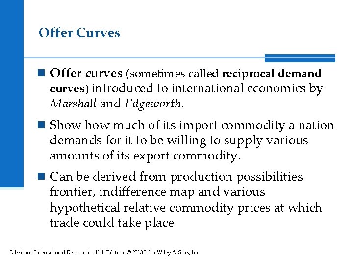 Offer Curves n Offer curves (sometimes called reciprocal demand curves) introduced to international economics