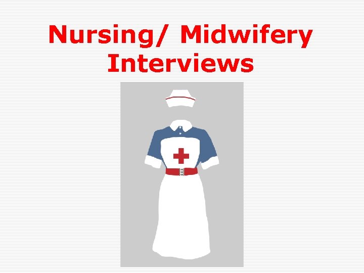 Nursing/ Midwifery Interviews 