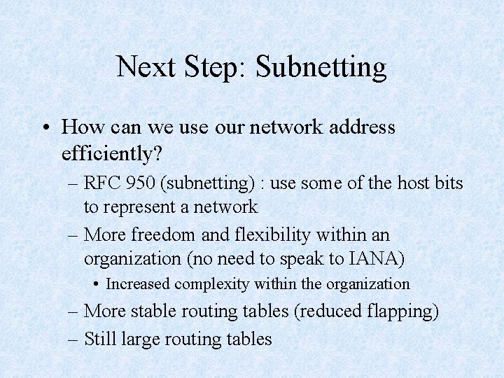 Next Step: Subnetting • How can we use our network address efficiently? – RFC