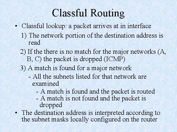 Classful Routing • Classful lookup: a packet arrives at in interface 1) The network