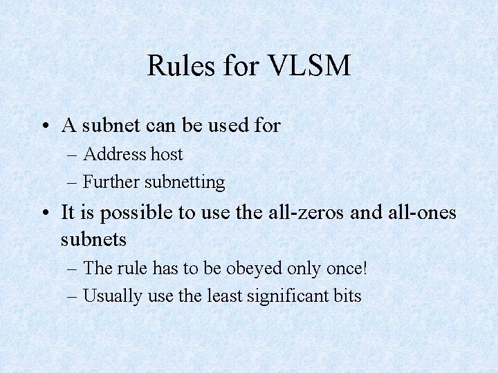 Rules for VLSM • A subnet can be used for – Address host –