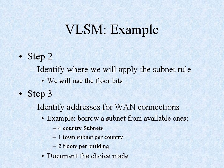 VLSM: Example • Step 2 – Identify where we will apply the subnet rule