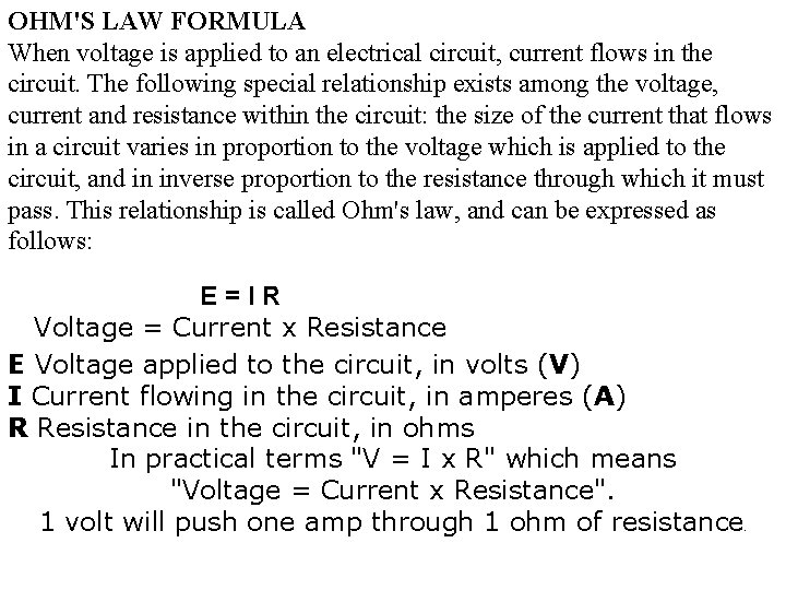 OHM'S LAW FORMULA When voltage is applied to an electrical circuit, current flows in