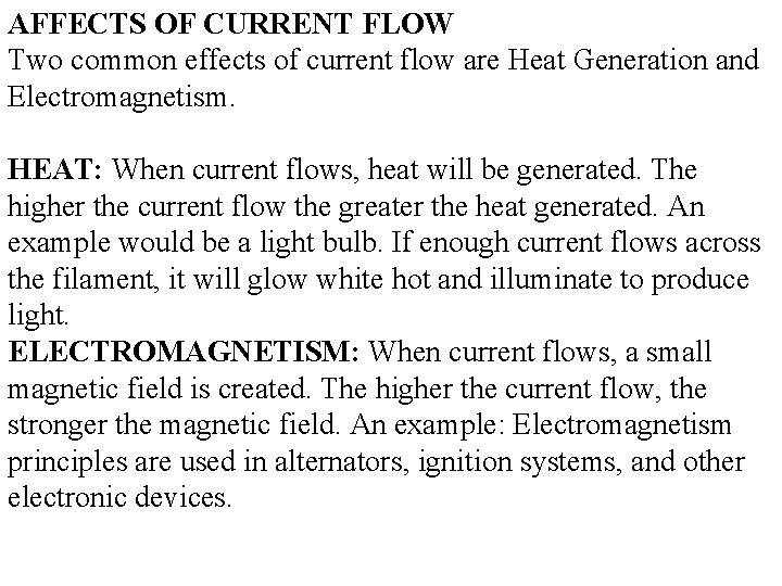 AFFECTS OF CURRENT FLOW Two common effects of current flow are Heat Generation and