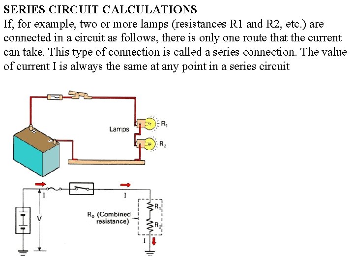 SERIES CIRCUIT CALCULATIONS If, for example, two or more lamps (resistances R 1 and