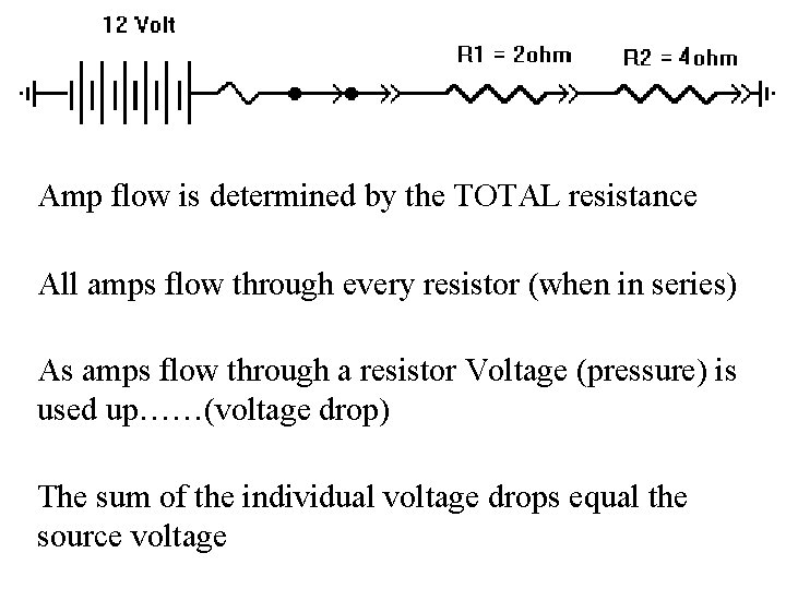  Amp flow is determined by the TOTAL resistance All amps flow through every