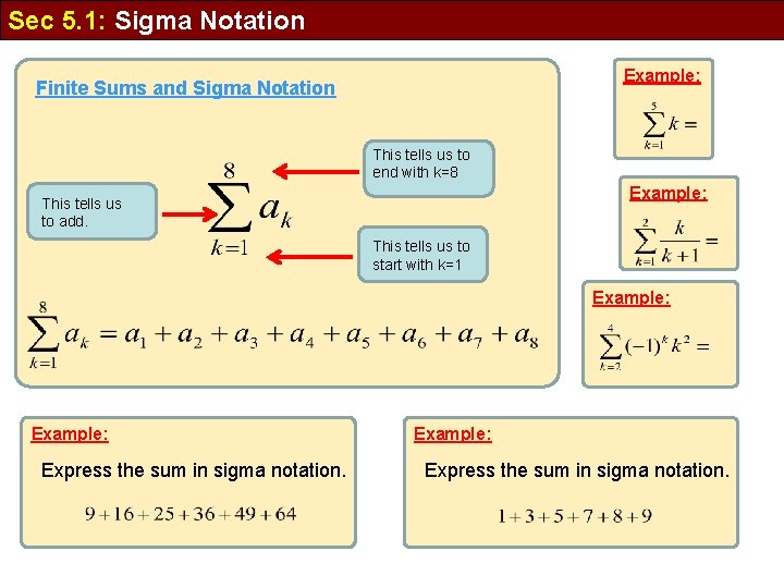 Sec 5. 1: Sigma Notation Example: Finite Sums and Sigma Notation This tells us